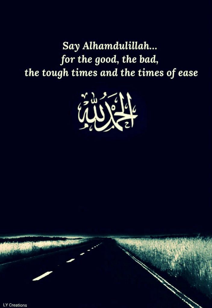 alhamdulillah for everything good and bad3
