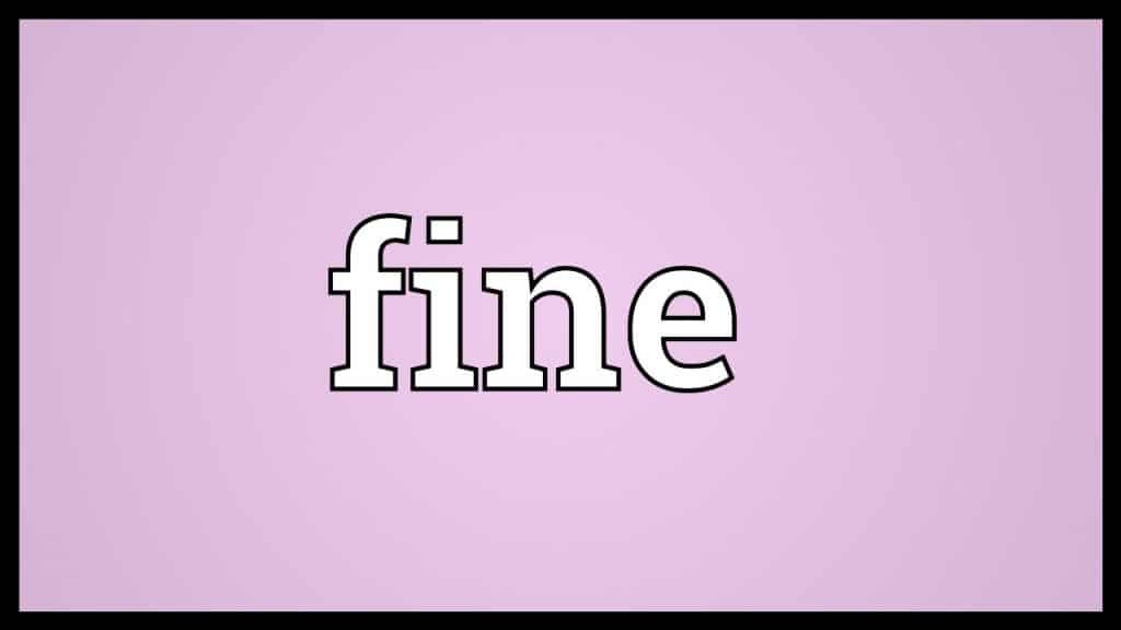 تعابير شائعة مع fine بالانجليزي مترجمة للعربي