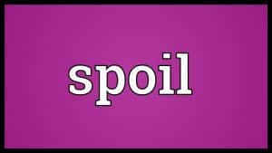 تعابير شائعة مع كلمة spoil بالانجليزي والعربي