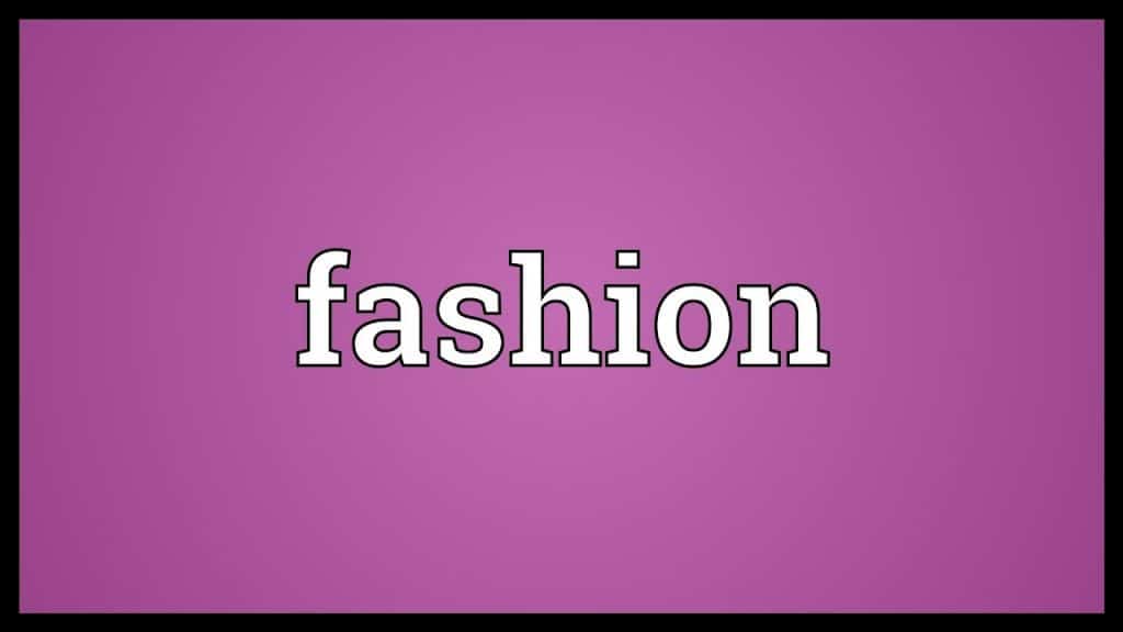 معنى Fashion بالانجليزي والعربي