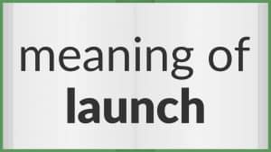 معنى Launch بالانجليزي والعربي