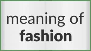 معنى Fashion بالانجليزي والعربي